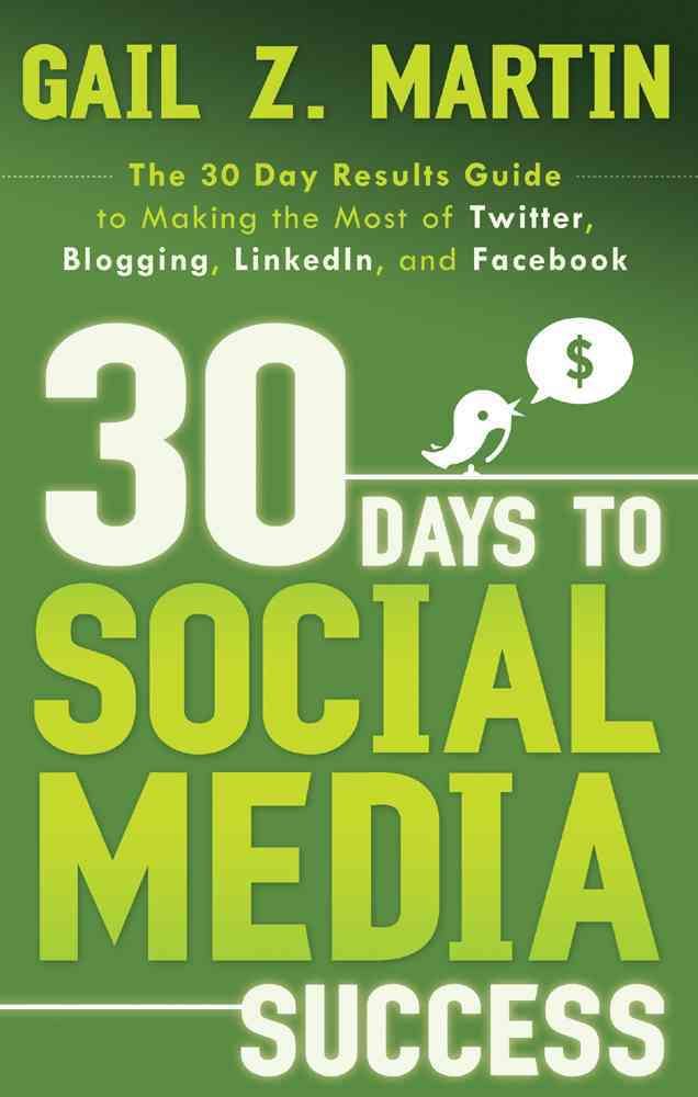 30 Days to Social Media Success By Gail Z. (Gail Z. Martin) Martin