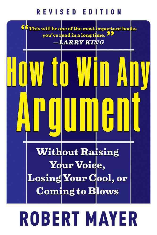 How to Win Any Argument By Robert Mayer 9781601631817 (Paperback)