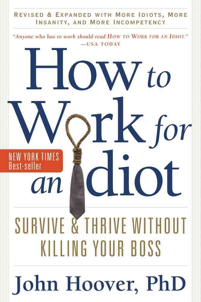 How to Work for an Idiot By John Hoover 9781601631916 (Paperback)