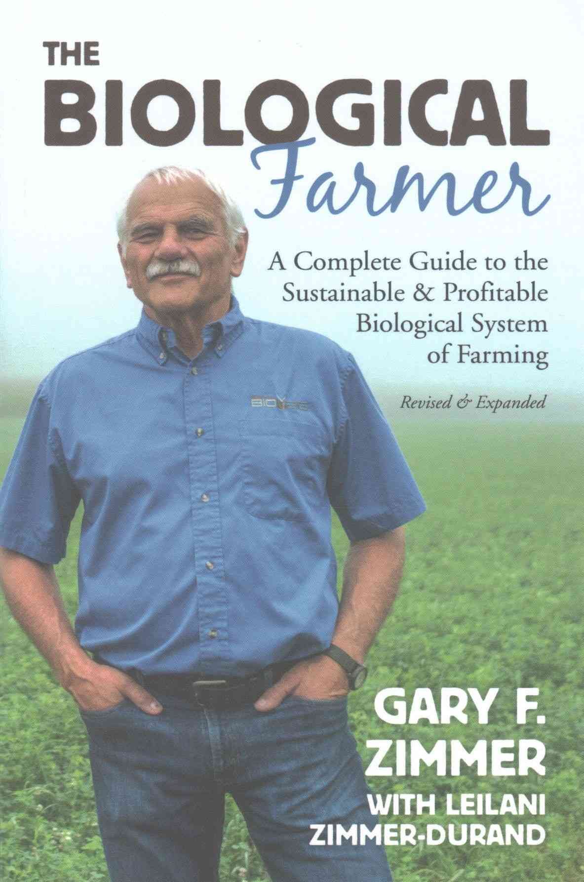 The Biological Farmer By Gary F. Zimmer, Leilani Zimmer-Durand