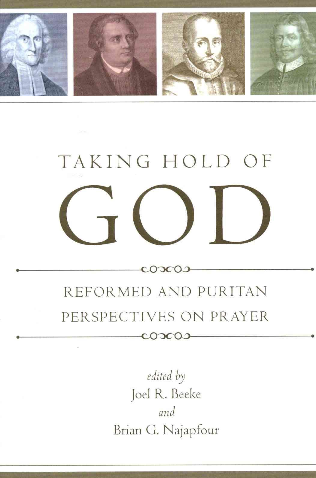 Taking Hold of God By Joel R. Beeke, Brian G. Najapfour 9781601781208