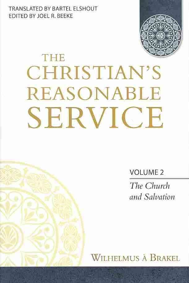 The Christian's Reasonable Service, Volume 2 By Wilhelmus a Brakel