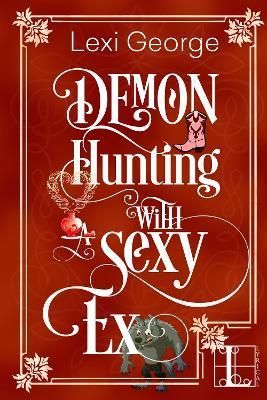 Demon Hunting with a Sexy Ex By George, Lexi 9781601831804 (Paperback)