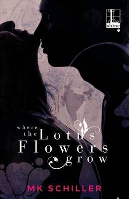 Where the Lotus Flowers Grow By Schiller, MK 9781601835031 (Paperback)