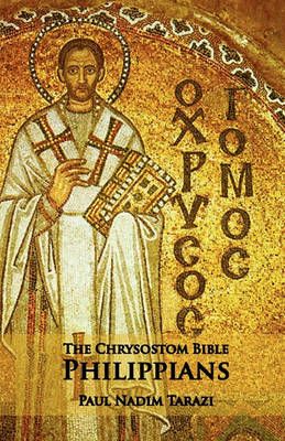 The Chrysostom Bible - Philippians By Paul Nadim Tarazi 9781601910103