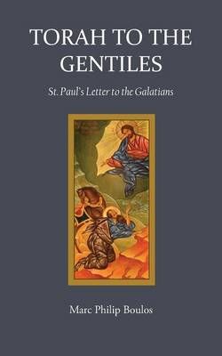 Torah to the Gentiles By Marc Philip Boulos 9781601910318 (Paperback)
