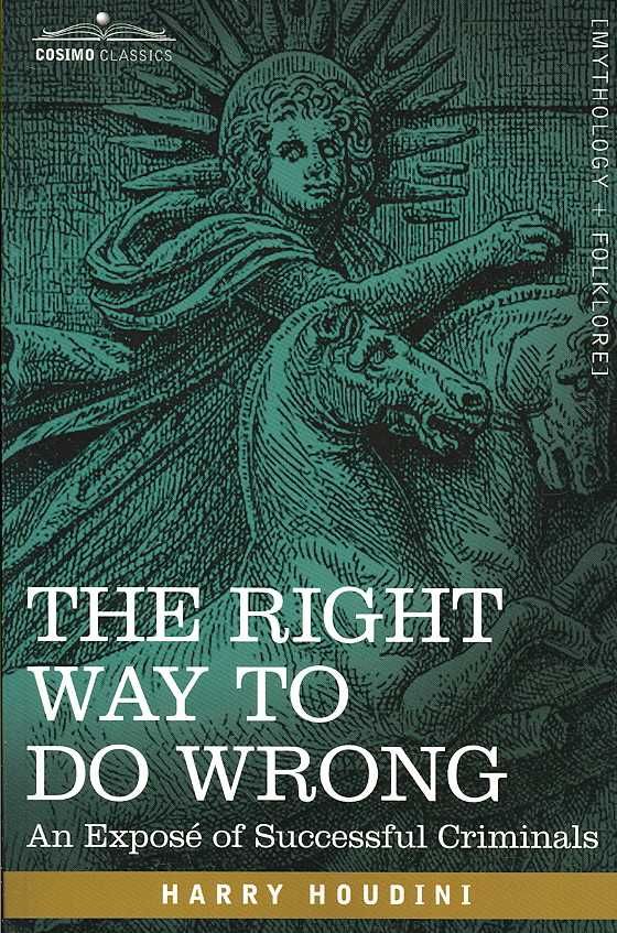 The Right Way to Do Wrong By Harry Houdini 9781602060784 (Paperback)
