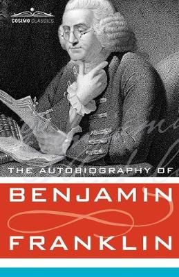 The Autobiography of Benjamin Franklin By Benjamin Franklin