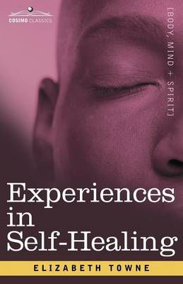 Experiences in Self-Healing By Elizabeth Towne 9781602061903