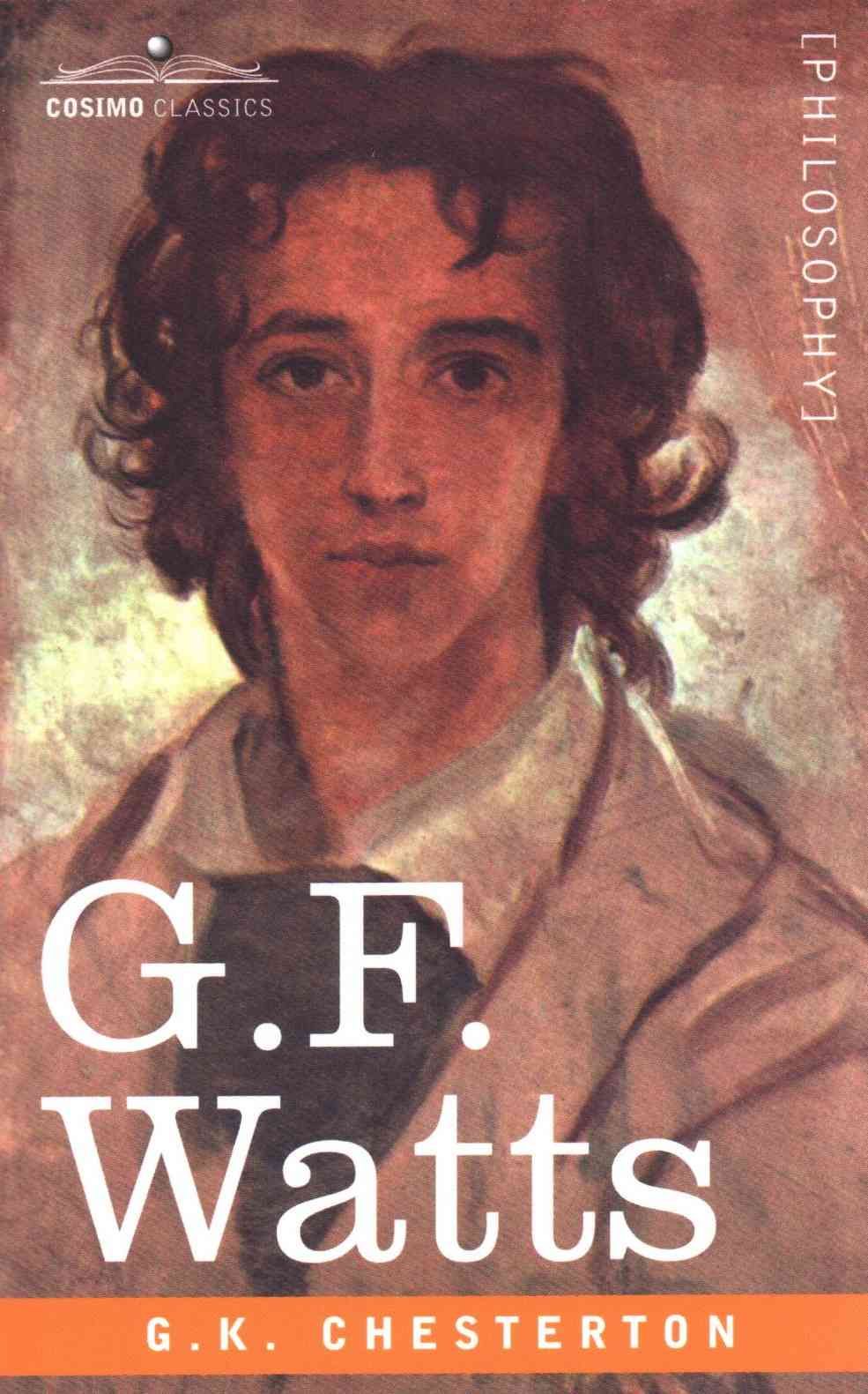 G.F. Watts By Chesterton, G. K. 9781602068650 (Paperback)