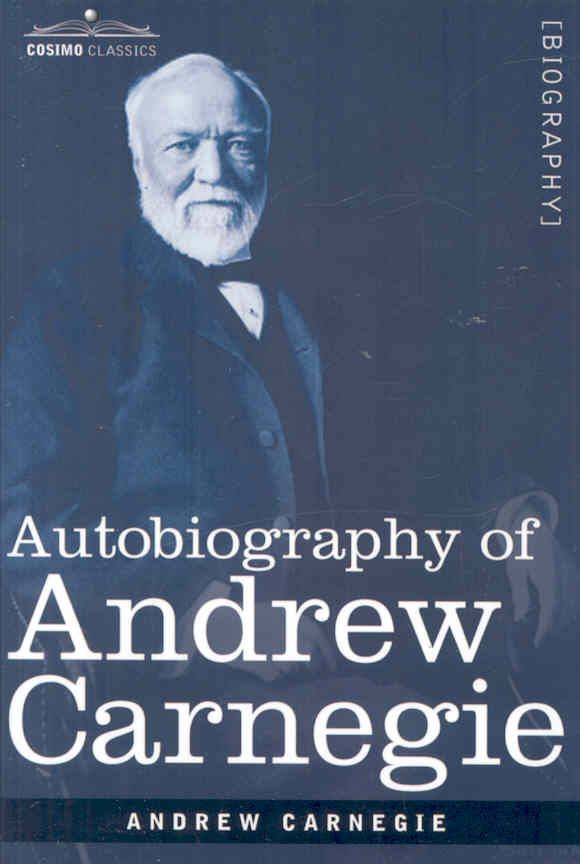Autobiography of Andrew Carnegie By Andrew Carnegie 9781602069640
