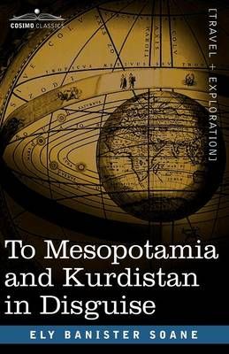 To Mesopotamia and Kurdistan in Disguise By Ely Banister Soane
