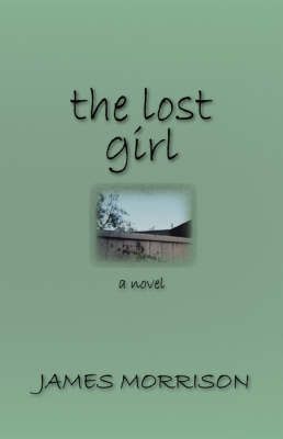 The Lost Girl By James Morrison 9781602350106 (Paperback)