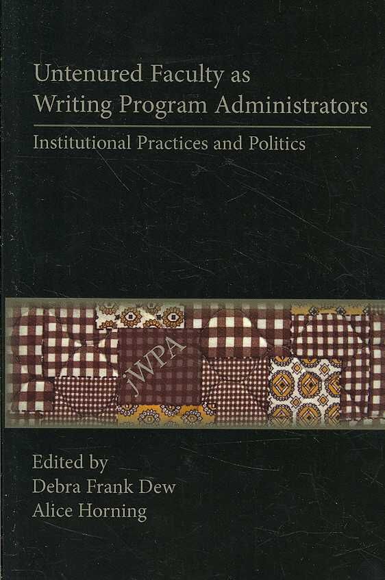 Untenured Faculty as Writing Program Administrators By Debra Frank Dew