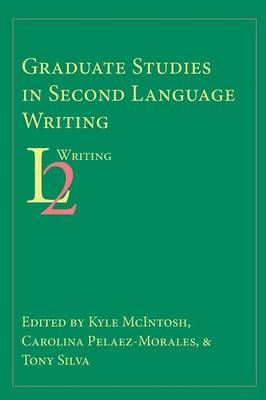 Graduate Studies in Second Language Writing By Kyle McIntosh