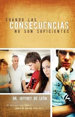 Cuando las consecuencias no son suficientes By Jeffrey D. De Leon