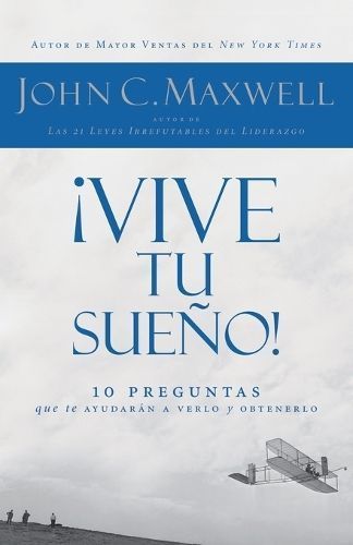 Vive Tu Sueno!: 10 Preguntas Que Te Ayudaran a Verlo y Obtenerlo