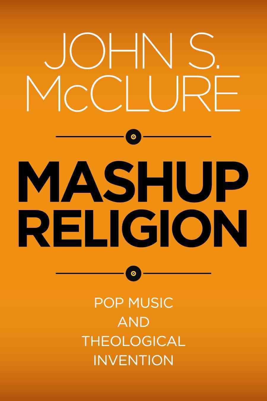 Mashup Religion By John S. McClure 9781602583573 (Paperback)