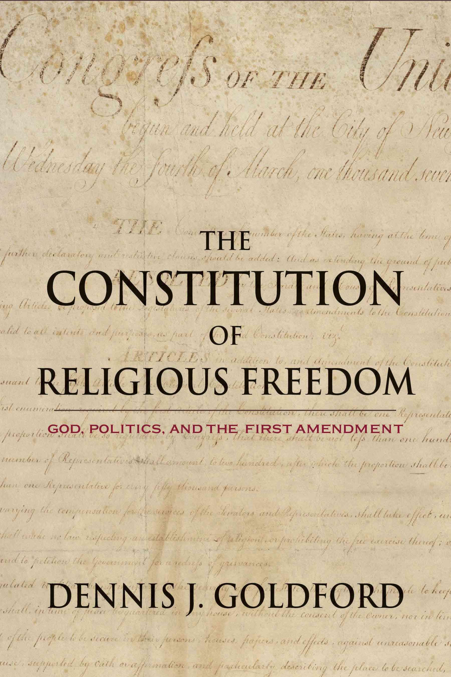 The Constitution of Religious Freedom By Dennis J. Goldford (Hardback)