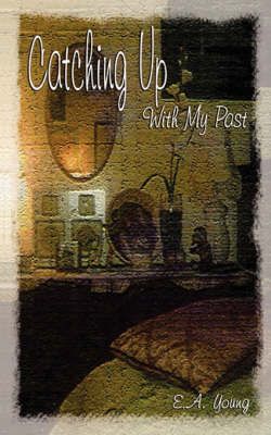 Catching Up with My Past By E a Young 9781602641990 (Paperback)