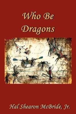 Who Be Dragons By Hal McBride 9781602644762 (Paperback)