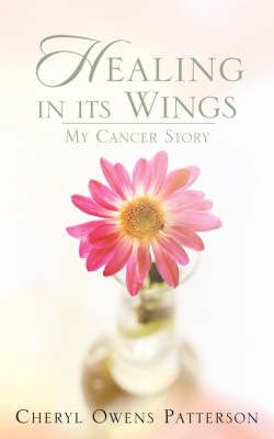 Healing in Its Wings By Cheryl Owens Patterson 9781602661356