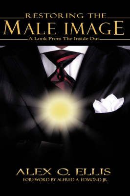 Restoring the Male Image By Alex O Ellis 9781602663732 (Paperback)