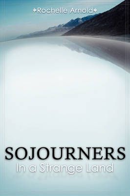 Sojourners By Rochelle Arnold 9781602665675 (Paperback)