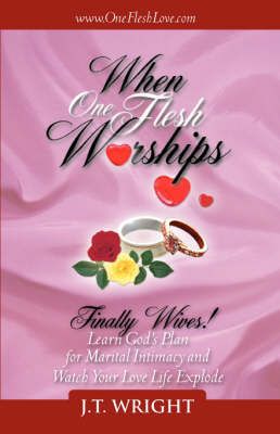 When One Flesh Worships By Wright, J.T. 9781602668652 (Paperback)