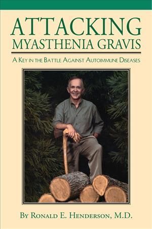 Attacking Myasthenia Gravis By Ronald E. Henderson 9781603062671