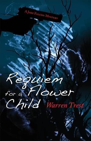 Requiem for a Flower Child: A Jake Falcon Mystery By Trest, Warren