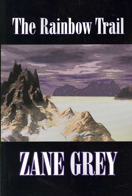 The Rainbow Trail by Zane Grey, Fiction, Western, Historical