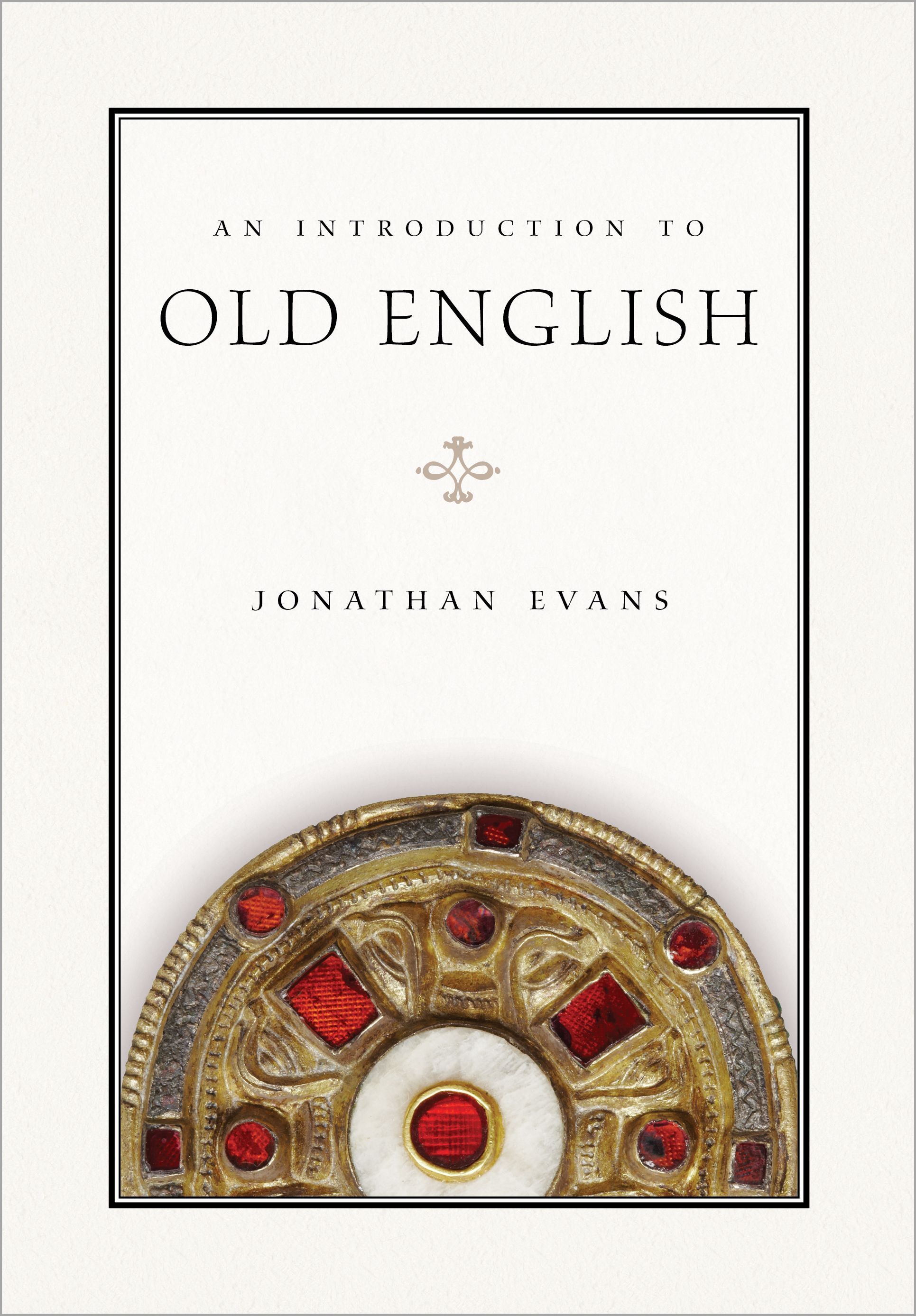 An Introduction to Old English (rev. ed.) By Jonathan Evans