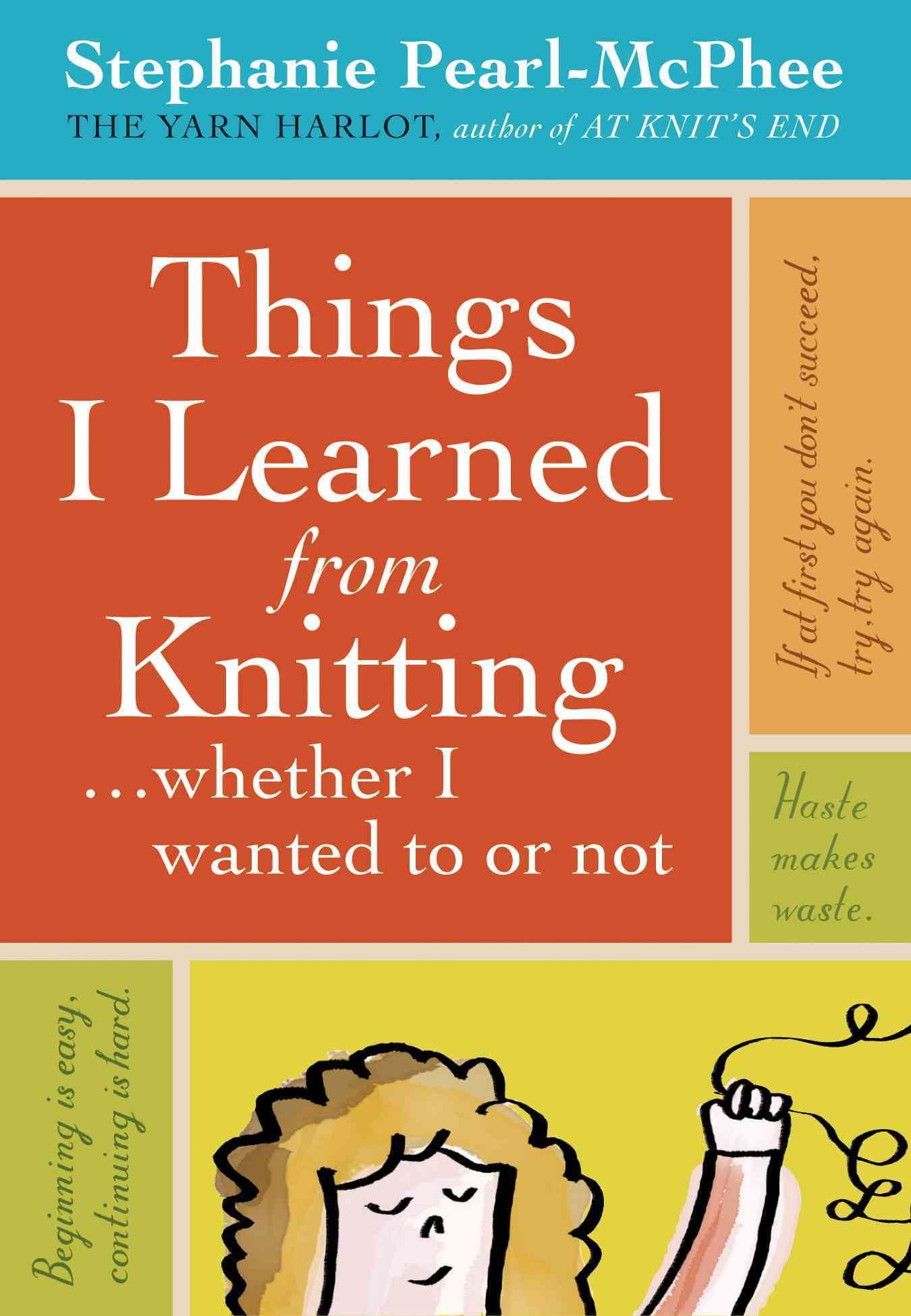 Things I Learned from Knitting-- Whether I Wanted to or Not (Hardback)