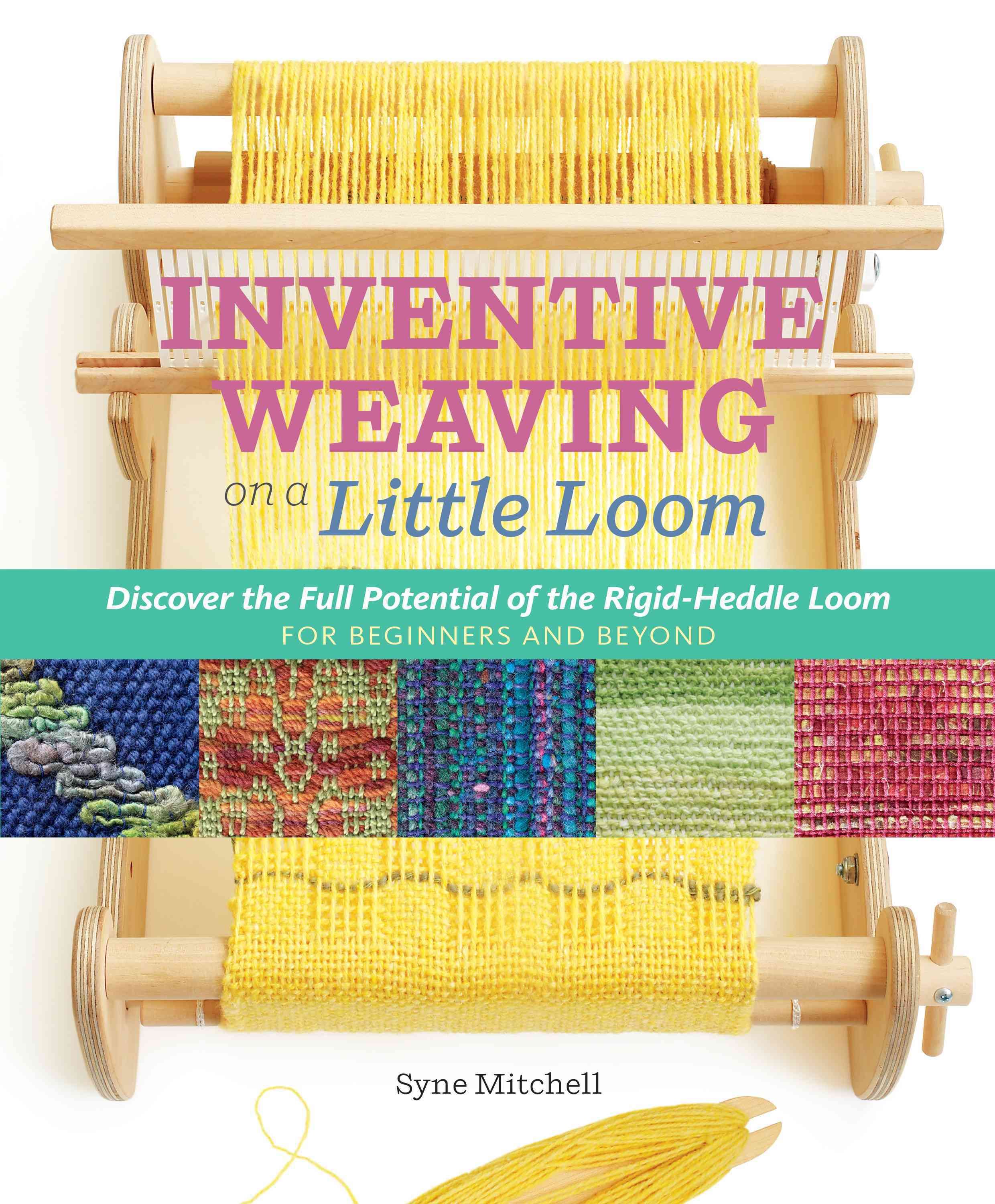 Weaving Large on a Little Loom By Syne Mitchell 9781603429726