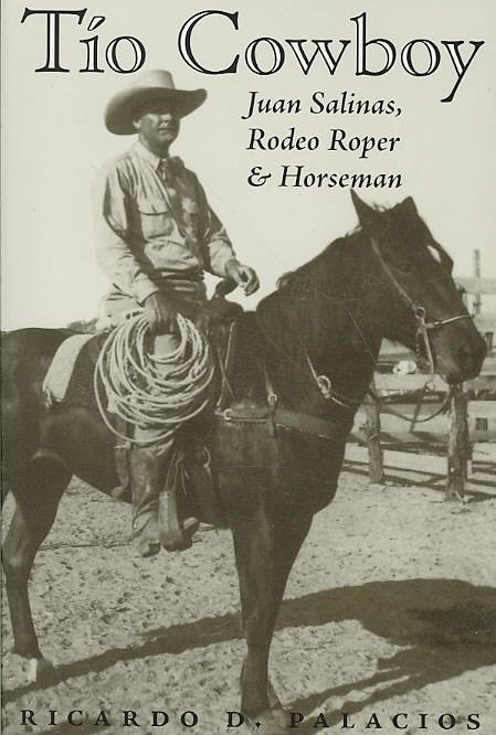 Tio Cowboy: Juan Salinas, Rodeo Roper and Horseman 9781603440790