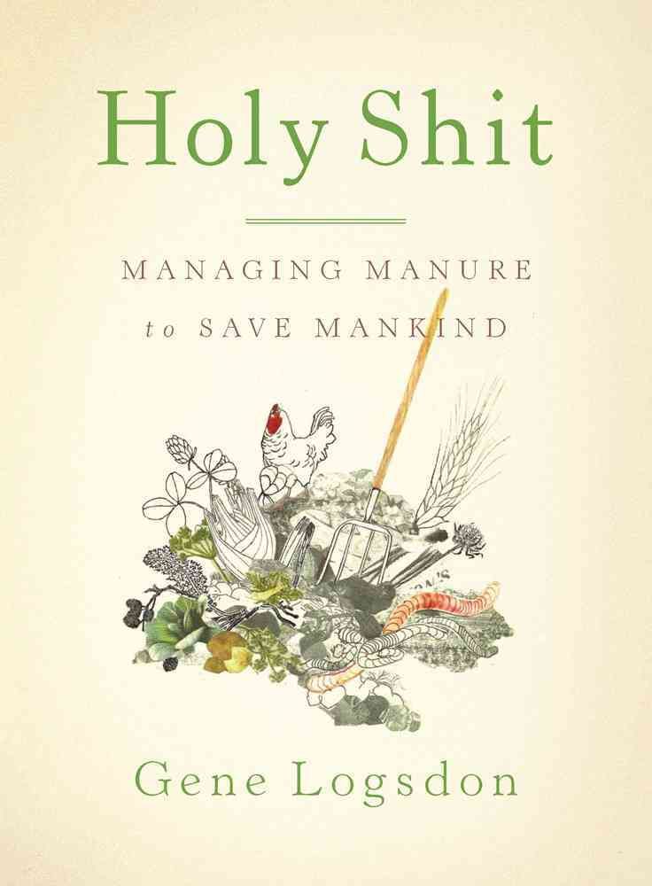 Holy Shit By Gene Logsdon 9781603582513 (Paperback)