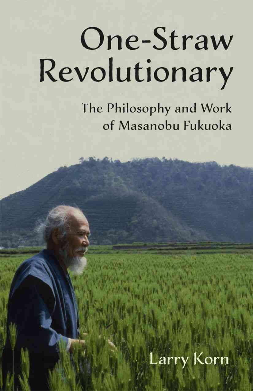 One-Straw Revolutionary By Larry Korn 9781603585309 (Paperback)