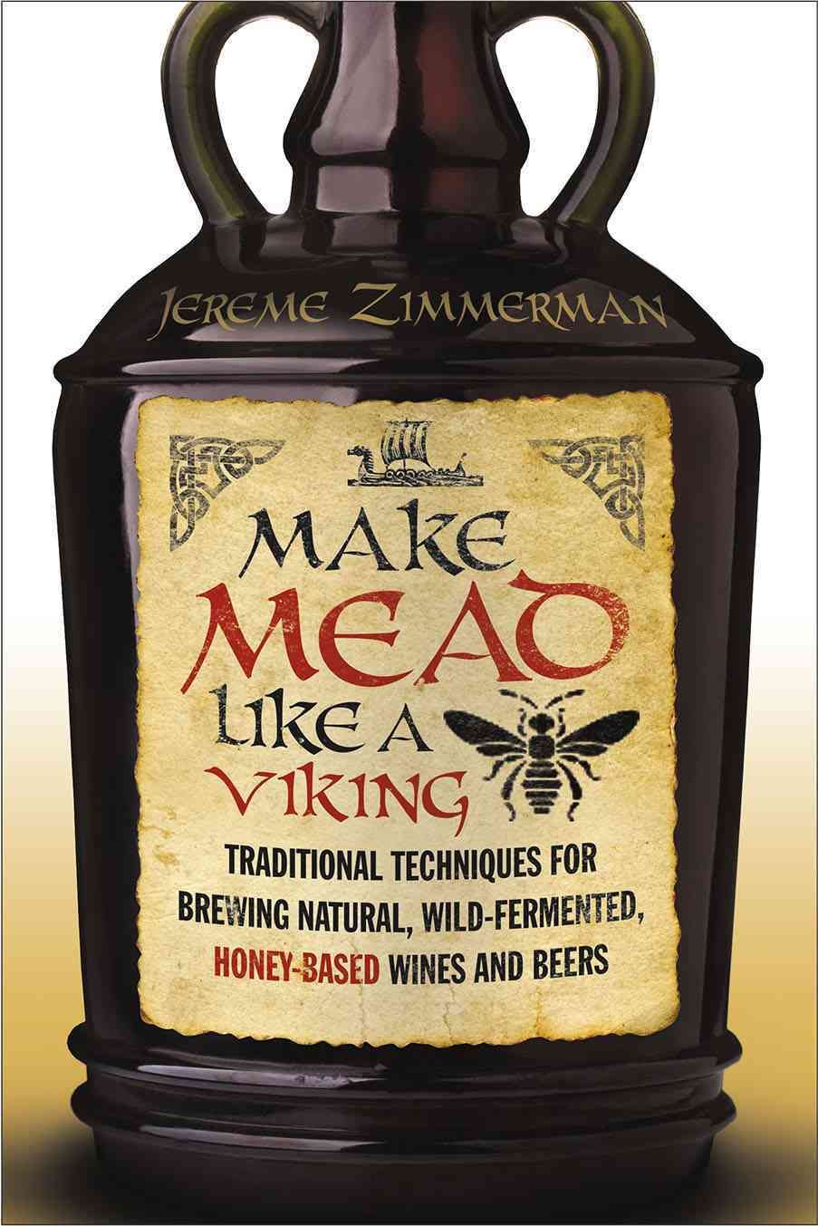 Make Mead Like a Viking By Jereme Zimmerman 9781603585989 (Paperback)