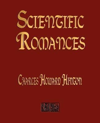 Scientific Romances By Charles Howard Hinton 9781603861571 (Paperback)