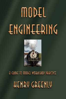 Model Engineering By Henry Greenly 9781603863124 (Paperback)