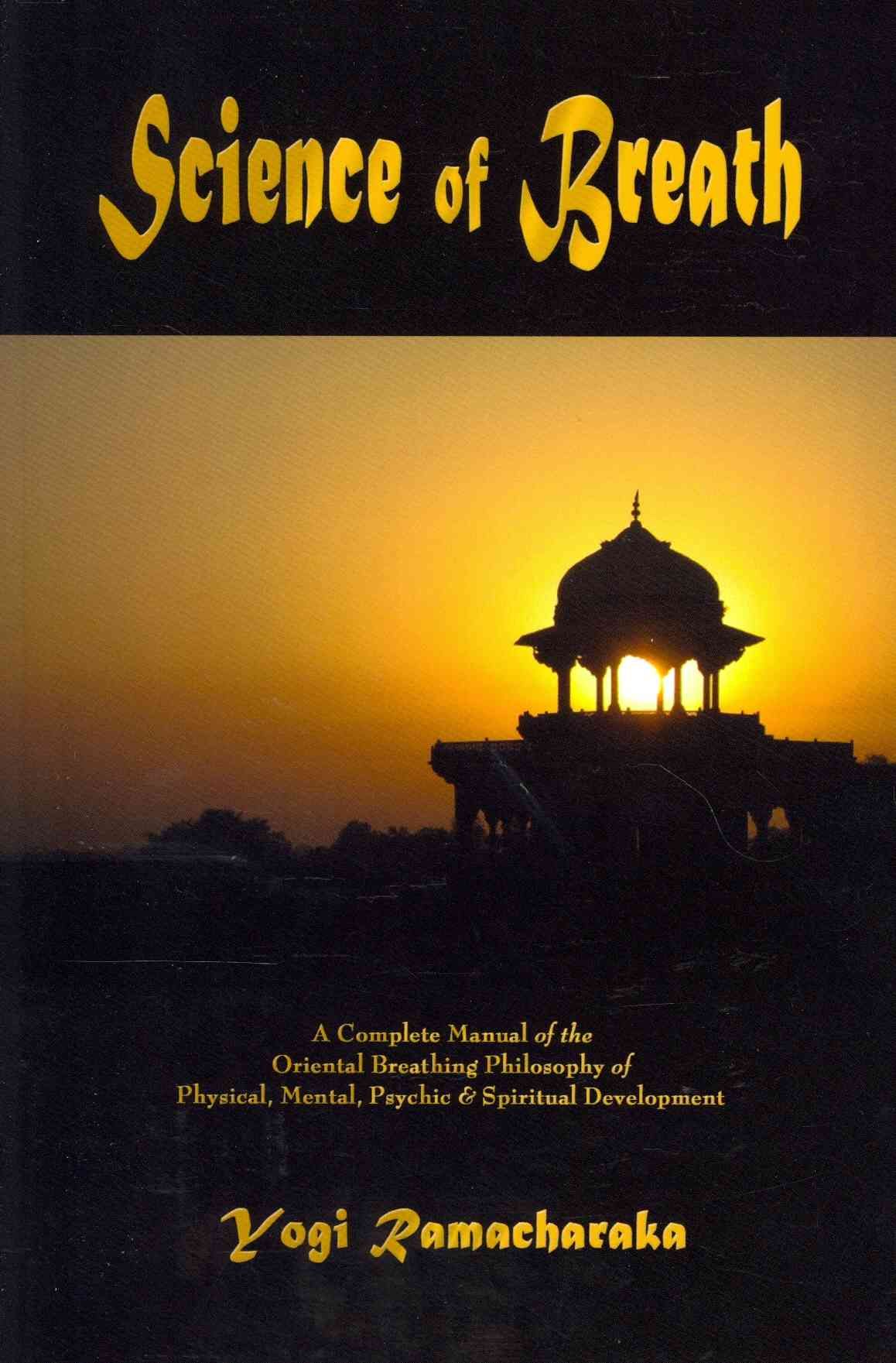 Science of Breath By Yogi Ramacharaka 9781603864183 (Paperback)