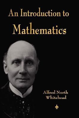 An Introduction to Mathematics By Alfred North Whitehead 9781603864404