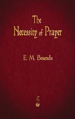 Necessity of Prayer By Bounds 9781603868518 (Hardback)