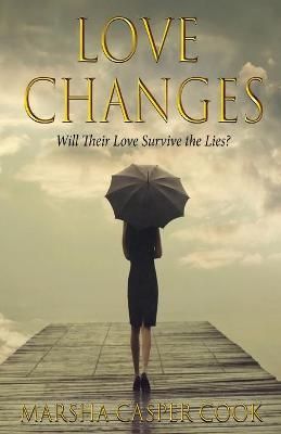 Love Changes By Marsha Casper Cook 9781604141948 (Paperback)
