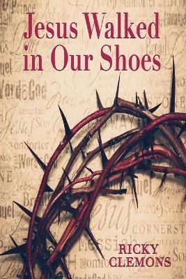 Jesus Walked in Our Shoes By Clemons 9781604149722 (Paperback)