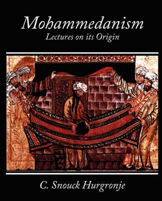 Mohammedanism Lectures on Its Origin 9781604246483 (Paperback)