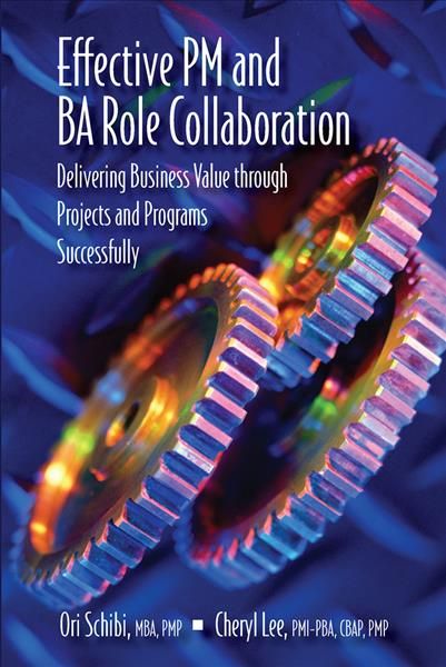 Effective PM and BA Role Collaboration By Ori Schibi, Cheryl Lee
