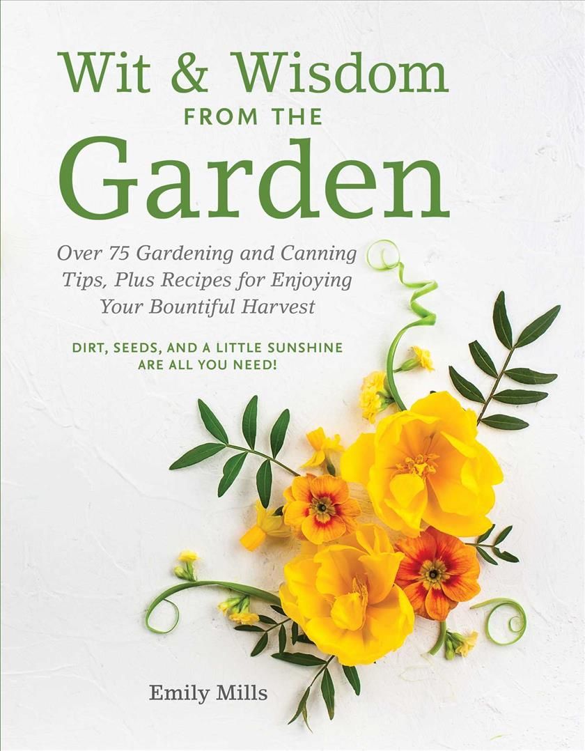Wit and Wisdom From The Garden By Emily Mills 9781604339307 (Hardback)