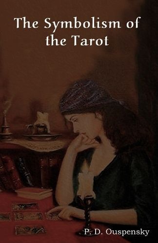 The Symbolism of the Tarot By P D Ouspensky 9781604442540 (Paperback)